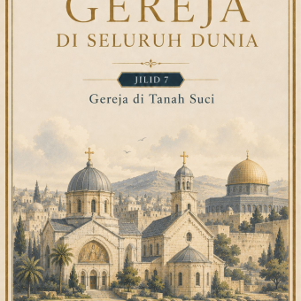 Gereja di Seluruh Dunia Jilid 7 Gereja di Tanah Suci 