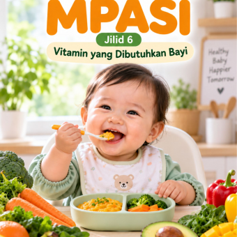 Gizi di Masa MPASI Jilid 6 Vitamin yang Dibutuhkan Bayi 