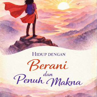 Hidup Dengan Berani dan Penuh Makna
