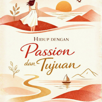 Hidup Dengan Passion dan Tujuan 