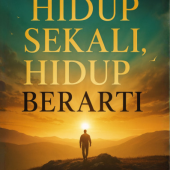 Hidup Sekali, Hidup Berarti 
