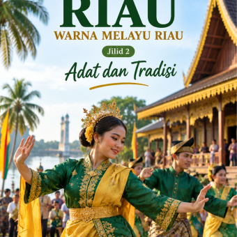 Istimewa Riau Warna Melayu Riau Jilid 2 Adat dan Tradisi 