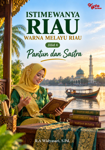 Istimewa Riau Warna Melayu Riau Jilid 4 Pantun dan Sastra 