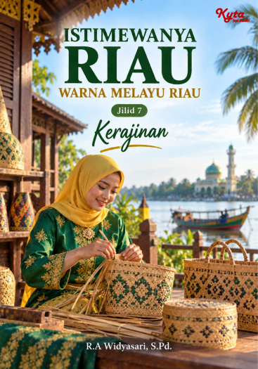 Istimewa Riau Warna Melayu Riau Jilid 7 Kerajinan 