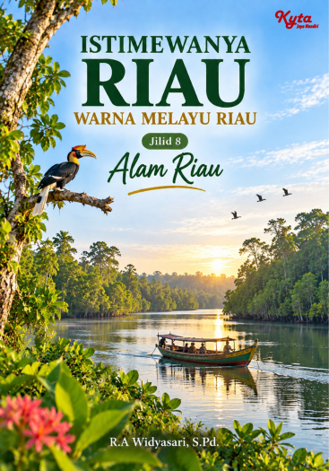 Istimewa Riau Warna Melayu Riau Jilid 8 Alam Riau 