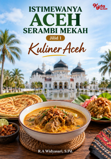 Istimewanya Aceh Serambi Mekah Jilid 1 Kuliner Aceh 