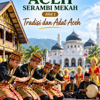 Istimewanya Aceh Serambi Mekah Jilid 2 Tradisi dan Adat Aceh 