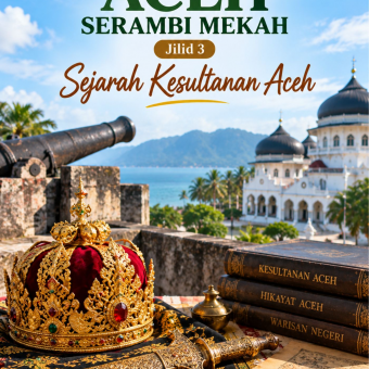 Istimewanya Aceh Serambi Mekah Jilid 3 Sejarah Kesultanan Aceh 