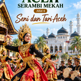 Istimewanya Aceh Serambi Mekah Jilid 4 Seni dan Tari Aceh 