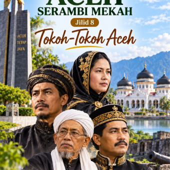 Istimewanya Aceh Serambi Mekah Jilid 8 Tokoh-Tokoh Aceh 