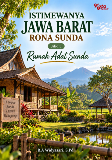 Istimewanya Jawa Barat Rona Sunda Jilid 3 Rumah Adat Sunda 