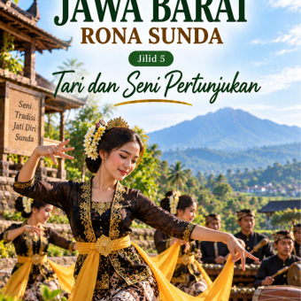 Istimewanya Jawa Barat Rona Sunda Jilid 5 Tari dan Seni Pertunjukan 