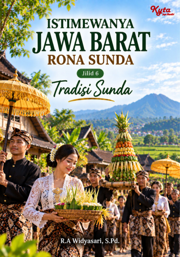 Istimewanya Jawa Barat Rona Sunda Jilid 6 Tradisi Sunda 