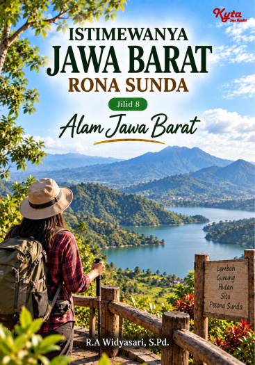Istimewanya Jawa Barat Rona Sunda Jilid 8 Alam Jawa Barat 