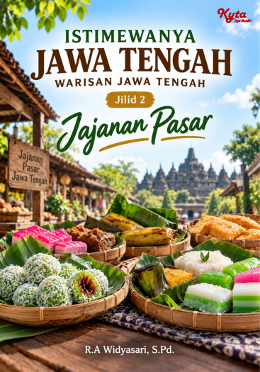Istimewanya Jawa Tengah Warisan Jawa Tengah Jilid 2 Jajanan Pasar 