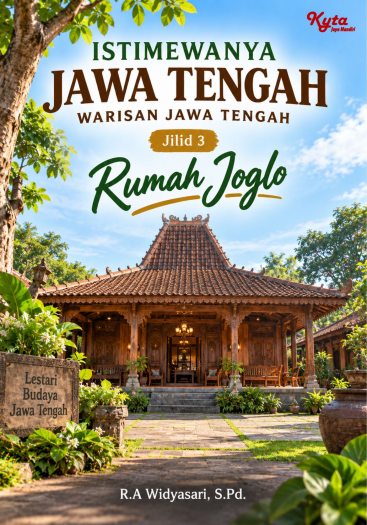 Istimewanya Jawa Tengah Warisan Jawa Tengah Jilid 3 Rumah Joglo 