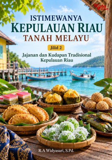 Istimewanya Kepulauan Riau Tanah Melayu Jilid 2 Jajanan dan Kudapan Tradisional Kepulauan Riau 