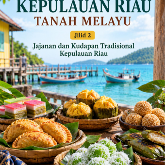 Istimewanya Kepulauan Riau Tanah Melayu Jilid 2 Jajanan dan Kudapan Tradisional Kepulauan Riau 