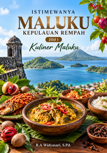 Istimewanya Maluku Kepulauan Rempah Jilid 1 Kuliner Maluku 