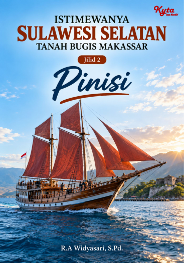 Istimewanya Sulawesi Selatan Tanah Bugis Makassar Jilid 2 Pinisi 