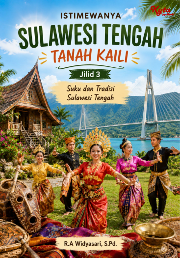Istimewanya Sulawesi Tengah Tanah Kaili Jilid 3 Suku dan Tradisi Sulawesi Tengah 