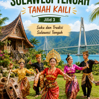 Istimewanya Sulawesi Tengah Tanah Kaili Jilid 3 Suku dan Tradisi Sulawesi Tengah 