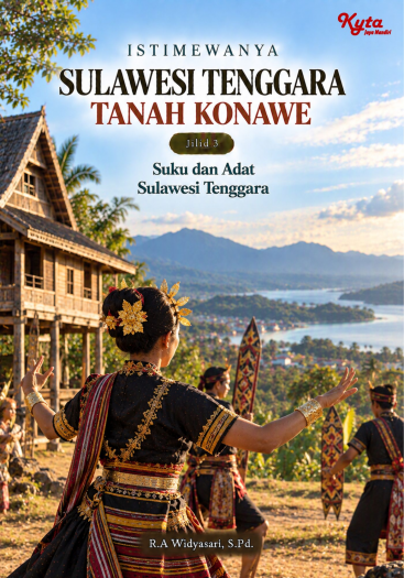 Istimewanya Sulawesi Tenggara Tanah Konawe Jilid 3 Suku dan Adat Sulawesi Tenggara 