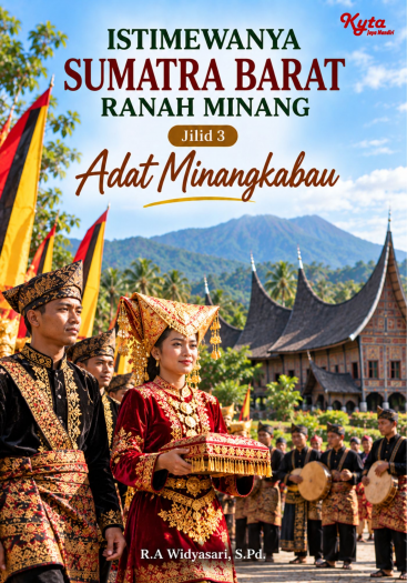 Istimewanya Sumatra Barat Ranah Minang Jilid 3 Adat Minangkabau 