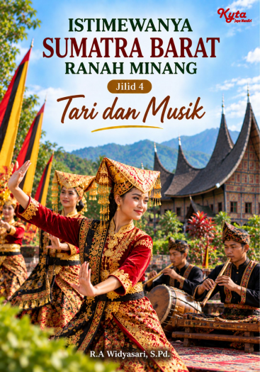 Istimewanya Sumatra Barat Ranah Minang Jilid 4 Tari dan Musik 