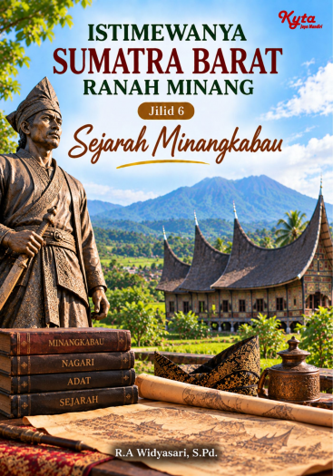 Istimewanya Sumatra Barat Ranah Minang Jilid 6 Sejarah Minangkabau 