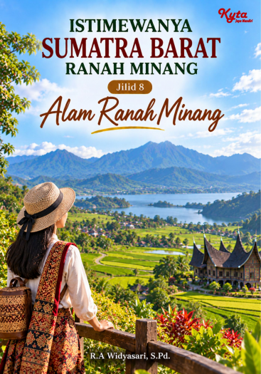Istimewanya Sumatra Barat Ranah Minang Jilid 8 Alam Ranah Minang 