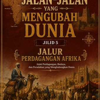 Jalan-Jalan yang Mengubah Dunia Jilid 5 Jalur Perdagangan Afrika 