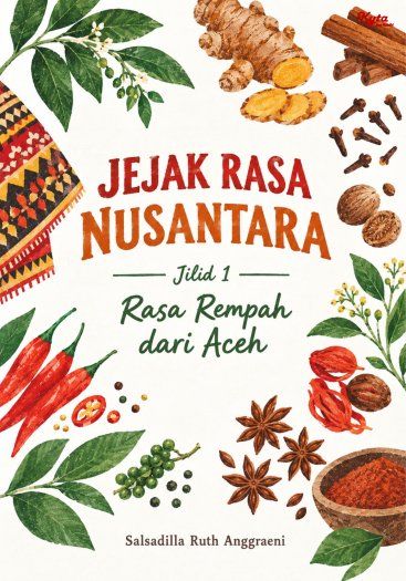 Jejak Rasa Nusantara Jilid 1 Rasa Rempah dari Aceh 