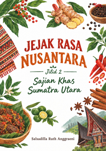 Jejak Rasa Nusantara Jilid 2 Sajian Khas Sumatra Utara 