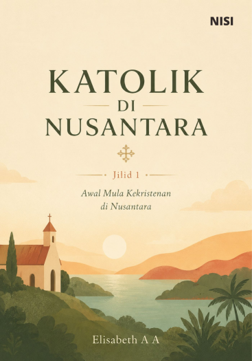 Katolik di Nusantara Jilid 1 Awal Mula Kekristenan di Nusantara 