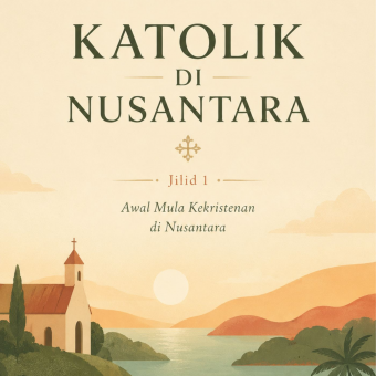 Katolik di Nusantara Jilid 1 Awal Mula Kekristenan di Nusantara 