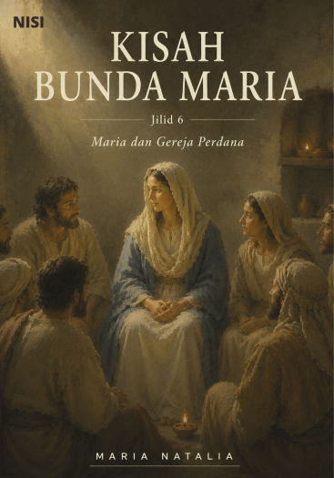 Kisah Bunda Maria Jilid 6 Maria dan Gereja Perdana 
