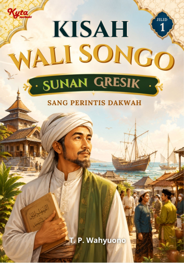 Kisah Wali Songo Jilid 1 Sunan Gresik: Sang Perintis Dakwah 
