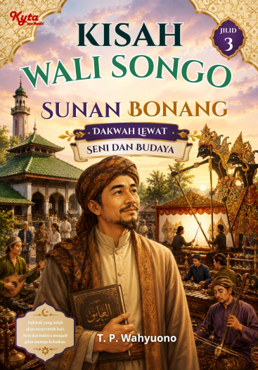 Kisah Wali Songo Jilid 3 Sunan Bonang: Dakwah Lewat Seni dan Budaya 