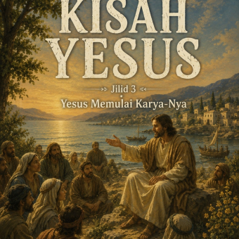 Kisah Yesus Jilid 3 Yesus Memulai Karya-Nya 