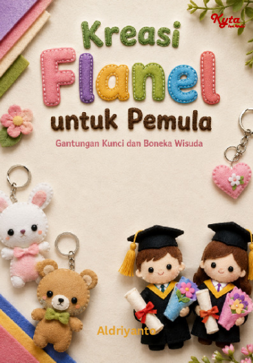 Kreasi Flanel untuk Pemula: Gantungan Kunci dan Boneka Wisuda 
