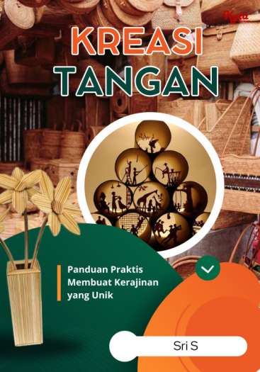 Kreasi Tangan Panduan Praktis Membuat Kerajinan yang Unik