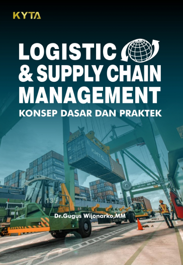 Logistic and Supply Chain Management, Konsep Dasar dan Praktek