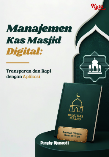 Manajemen Kas Masjid Digital: Transparan dan Rapi dengan Aplikasi 