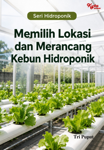 Memilih Lokasi dan Merancang Kebun Hidroponik 
