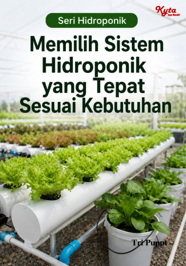 Memilih Sistem Hidroponik yang Tepat Sesuai Kebutuhan 