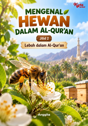 Mengenal Hewan Dalam Al-Qur’an Jilid 2 Lebah dalam Al-Qur'an 
