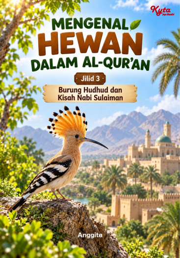 Mengenal Hewan Dalam Al-Qur’an Jilid 3 Burung Hudhud dan Kisah Nabi Sulaiman 
