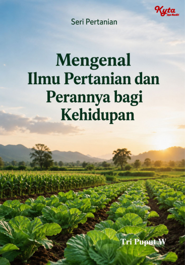 Mengenal Ilmu Pertanian dan Perannya bagi Kehidupan 