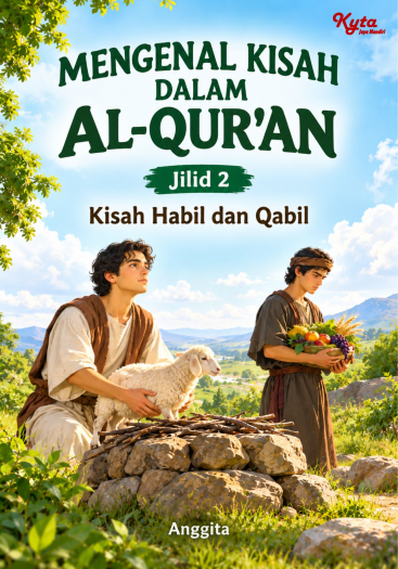 Mengenal Kisah Dalam Al-Qur’an Jilid 2 Kisah Habil dan Qabil 